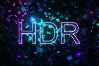 How To Pick An HDR Screen 5 Specifics You Must Look For